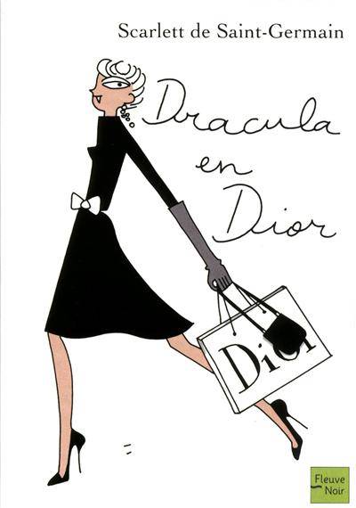 Dracula en Dior : le grand guide de la mode à l'usage des créatures éthérées et de ceux et celles qui aspirent à l'éternité | Scarlett de Saint-Germain, Christine Barbaste