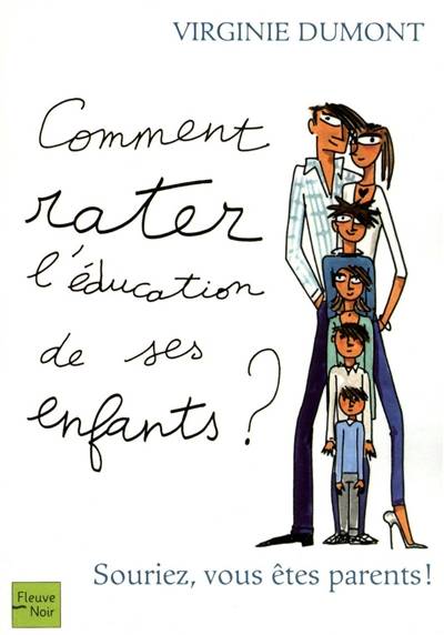 Comment rater l'éducation de ses enfants ? : souriez, vous êtes parents ! | Virginie Dumont, Carlotta