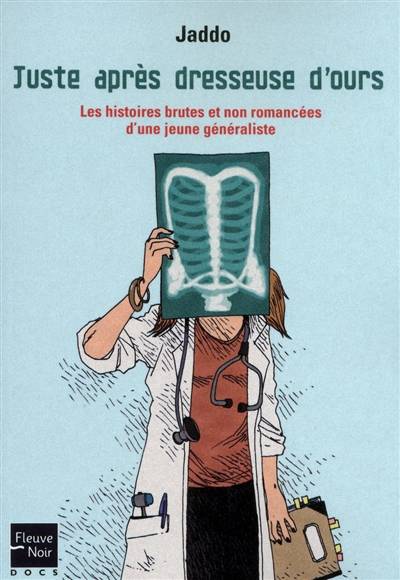 Juste après dresseuse d'ours : les histoires brutes et non romancées d'une jeune généraliste | Jaddo, Martin Winckler