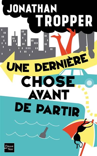 Une dernière chose avant de partir | Jonathan Tropper, Christine Barbaste