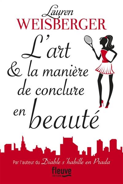 L'art et la manière de conclure en beauté | Lauren Weisberger, Christine Barbaste