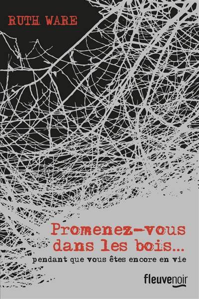 Promenez-vous dans les bois... : pendant que vous êtes encore en vie | Ruth Ware, Séverine Quelet