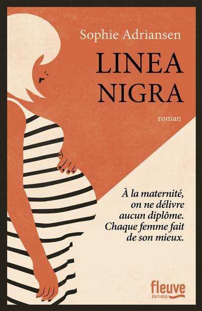 Linea nigra : à la maternité, on ne délivre aucun diplôme, chaque femme fait de son mieux | Sophie Adriansen