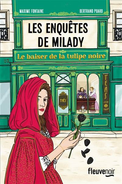 Les enquêtes de Milady. Vol. 1. Le baiser de la Tulipe noire | Maxime Fontaine, Bertrand Puard