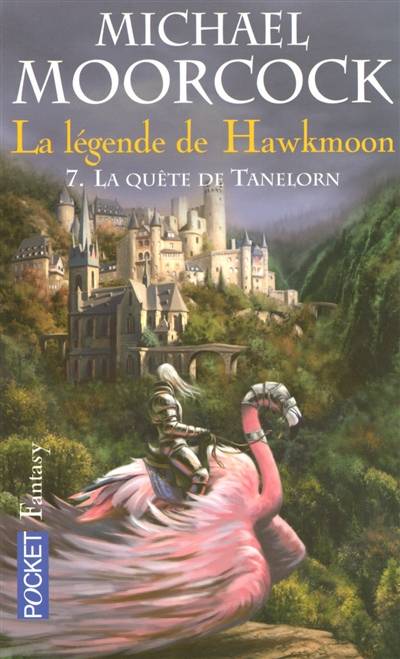 La Légende de Hawkmoon. Vol. 7. La quête de Tanelorn | Michael Moorcock, Gérard Lebec