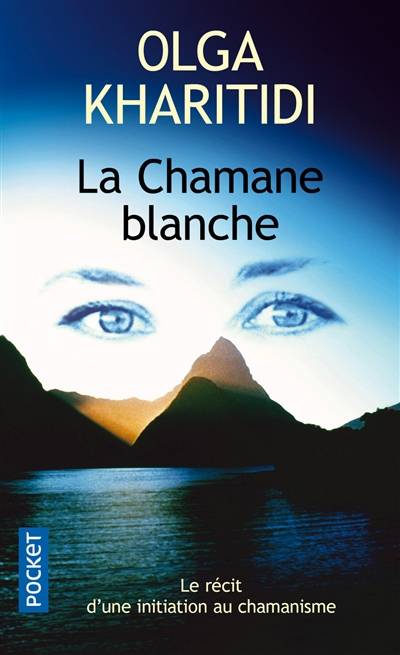 La chamane blanche : le récit d'une initiation au chamanisme | Olga Kharitidi, Bernard Marchadier