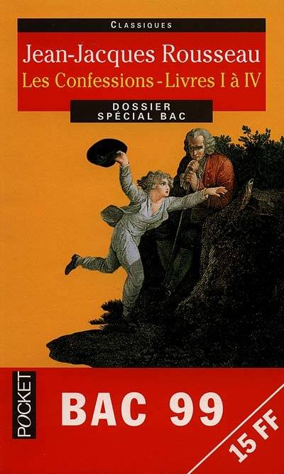 Les confessions, livres I à IV : dossier spécial bac | Jean-Jacques Rousseau