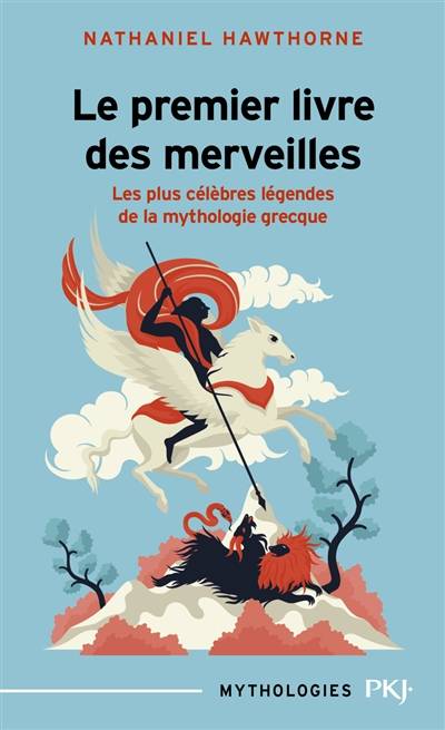 Le premier livre des merveilles : les plus célèbres légendes de la myhtologie grecque | Nathaniel Hawthorne, Pierre Leyris