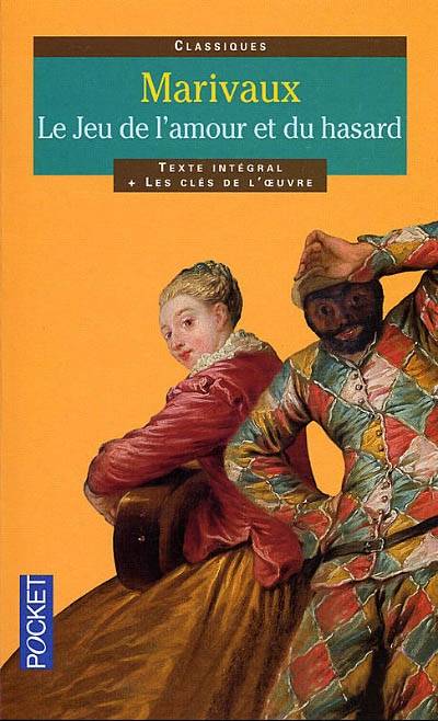 Le jeu de l'amour et du hasard : texte intégral et les clés de l'oeuvre | Pierre de Marivaux, Marie-Thérèse Ligot