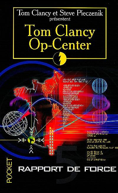 Op-Center. Vol. 5. Rapport de force | Tom Clancy, Steve Pieczenik, Jean Bonnefoy