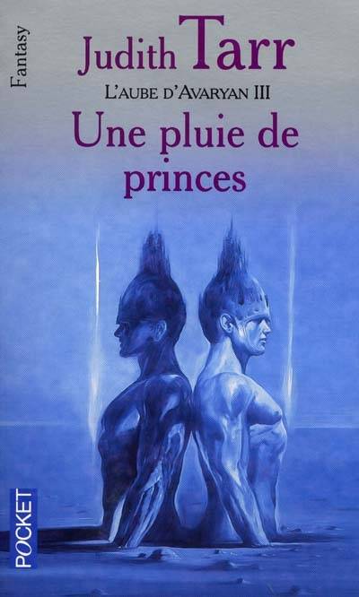 L'aube d'Avaryan. Vol. 3. Une pluie de princes | Judith Tarr, Simone Hilling