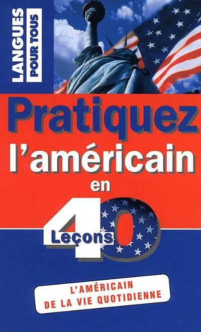 Pratiquez l'américain en 40 leçons : l'américain de la vie quotidienne | Lynn Hammer-Merle, Michel Marcheteau, Michel Savio, Jean-Pierre Berman