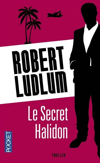 Le secret Halidon | Robert Ludlum, Dominique Defert