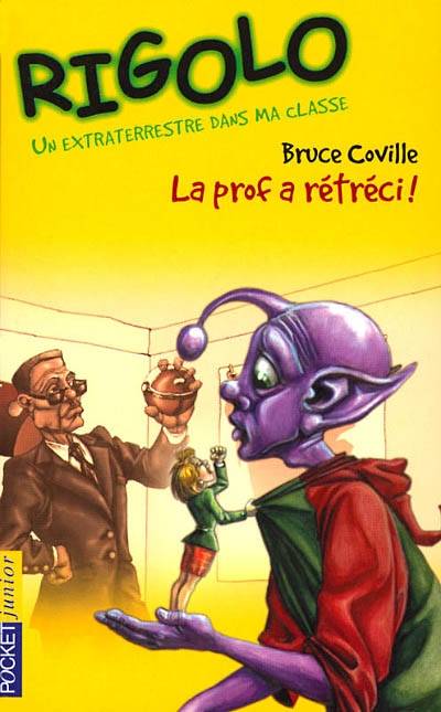 Un extraterrestre dans ma classe. Vol. 2. La prof a rétréci ! | Bruce Coville, Laurent Miny, Christine Bouchareine