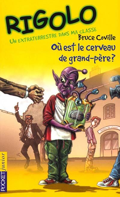 Un extraterrestre dans ma classe. Vol. 3. Où est le cerveau de grand-père ? | Bruce Coville, Laurent Miny, Christine Bouchareine