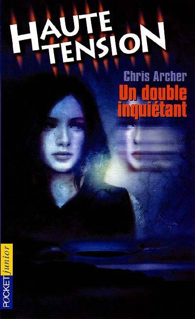 Haute tension. Vol. 2. Un double inquiétant | Chris Archer