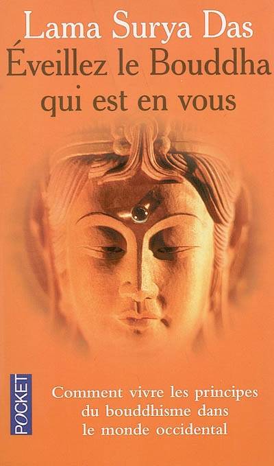 Eveillez le Bouddha qui est en vous : huit pas vers l'éveil : la sagesse tibétaine vivante en Occident | Surya Das, Katia Holmes