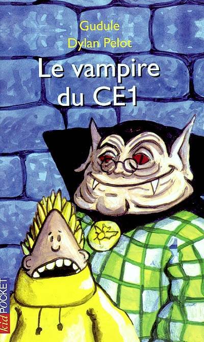 Le vampire du CE1, 6-9 ans | Gudule, Dylan Pelot