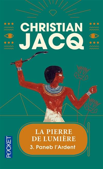 La pierre de lumière. Vol. 3. Paneb l'ardent | Christian Jacq