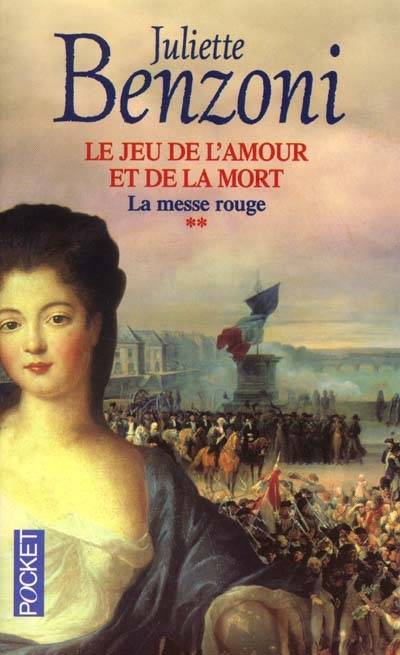 Le jeu de l'amour et de la mort. Vol. 2. La messe rouge | Juliette Benzoni