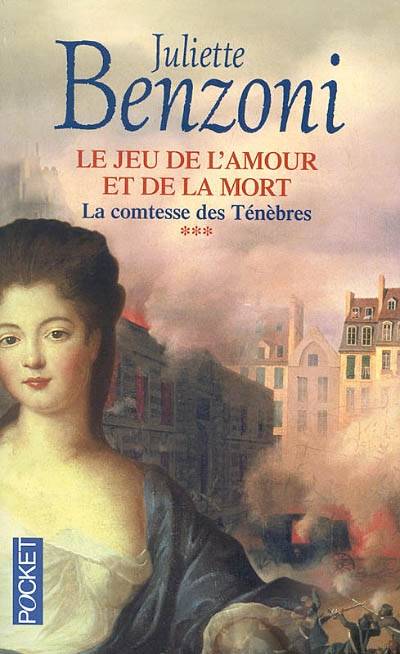 Le jeu de l'amour et de la mort. Vol. 3. La comtesse des ténèbres | Juliette Benzoni