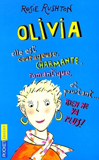 Olivia : elle est courageuse, charmante, romantique et pourtant, rien ne va plus ! | Rosie Rushton, Shaïne Cassim