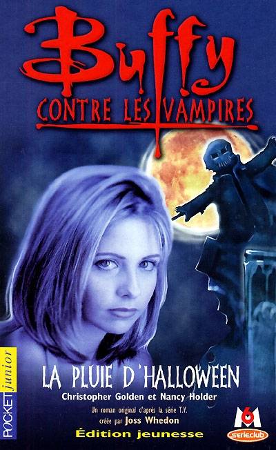 Buffy contre les vampires. Vol. 2. La pluie d'Halloween : un roman basé sur la série créée par Joss Whedon | Christopher Golden, Nancy Holder, Isabelle Troin