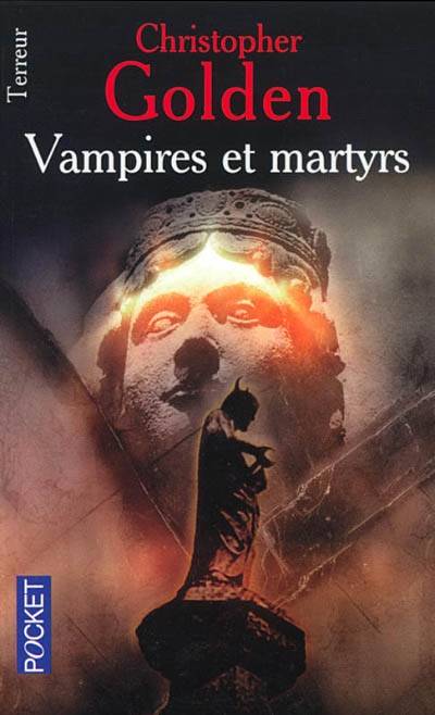 Vampires et martyrs | Christopher Golden, François Truchaud