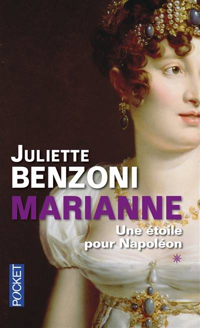 Marianne. Vol. 1. Une étoile pour Napoléon | Juliette Benzoni