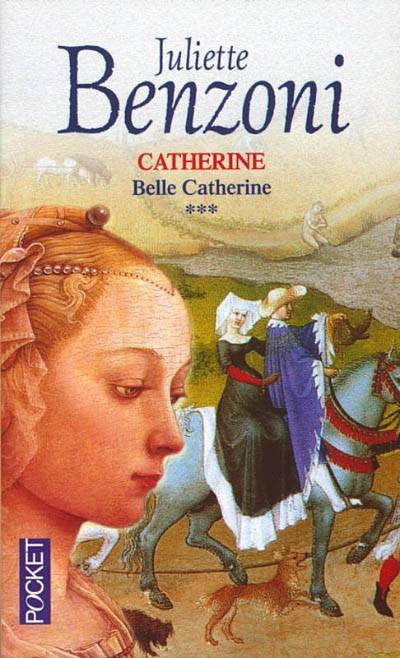 Catherine. Vol. 3. Belle Catherine | Juliette Benzoni