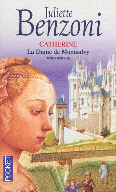 Catherine. Vol. 7. La dame de Montsalvy | Juliette Benzoni