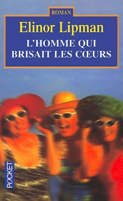 L'homme qui brisait les coeurs | Elinor Lipman, Françoise Du Sorbier