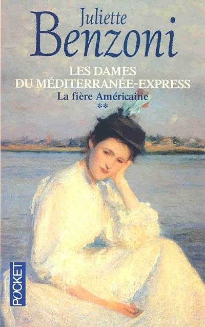 Les dames du Méditerranée-Express. Vol. 2. La fière Américaine | Juliette Benzoni