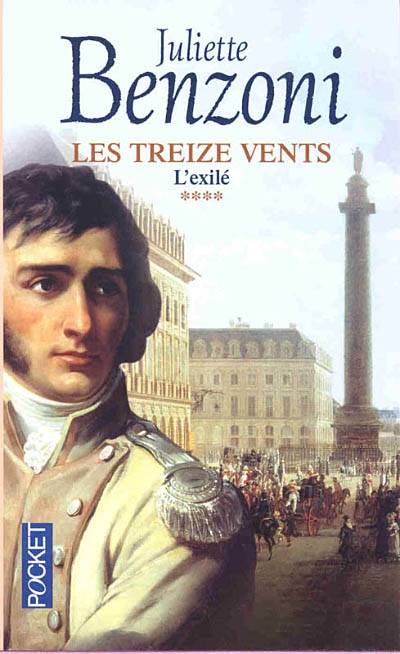 Les Treize vents. Vol. 4. L'exilé | Juliette Benzoni