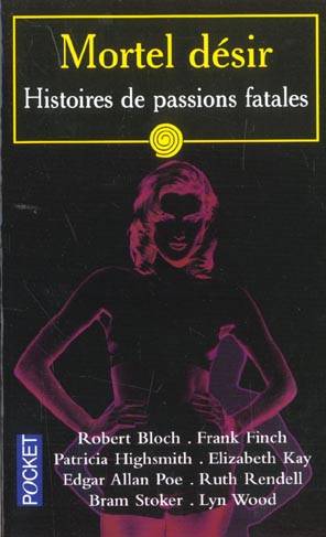 Mortel désir : histoires de passions fatales | Ruth Rendell, Patricia Highsmith, Raymond Bloch