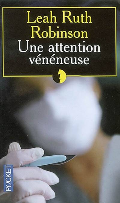 Une attention vénéneuse | Leah Ruth Robinson, Michèle Garène