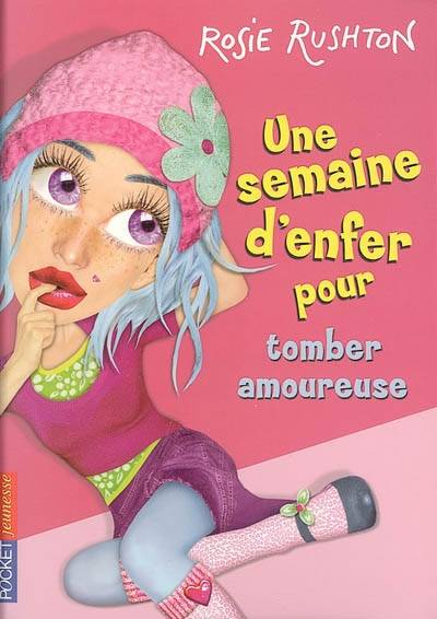 Une semaine d'enfer pour.... Vol. 2006. Tomber amoureuse | Rosie Rushton, Laure Manceau