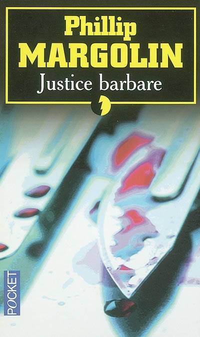 Justice barbare | Phillip M. Margolin, Pierre Girard