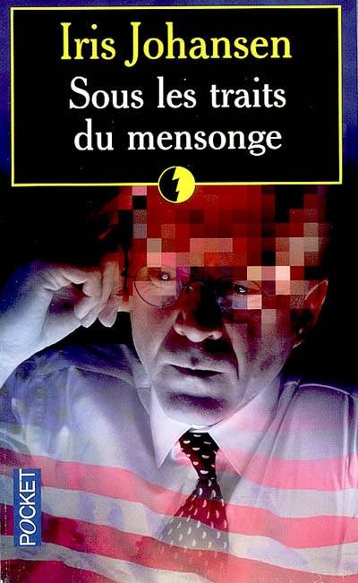 Sous les traits du mensonge | Iris Johansen, Philippe Rouard