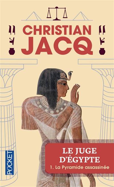 Le juge d'Egypte. Vol. 1. La pyramide assassinée | Christian Jacq