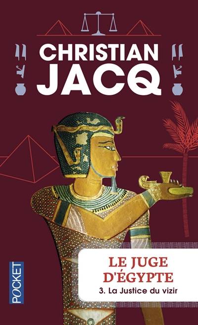 Le juge d'Egypte. Vol. 3. La justice du vizir | Christian Jacq