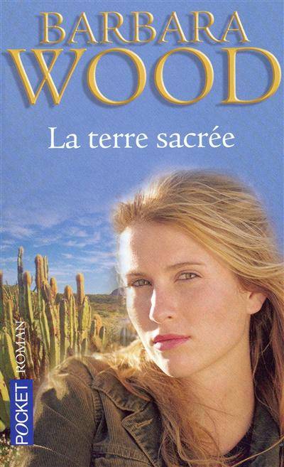 La terre sacrée | Barbara Wood, Martine Desoille