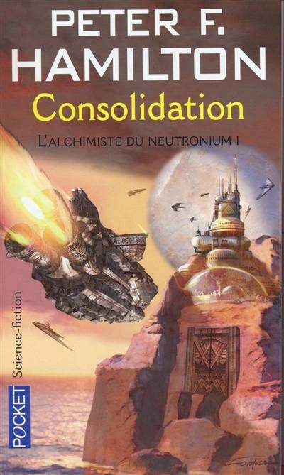 L'alchimiste du neutronium. Vol. 1. Consolidation | Peter F. Hamilton, Pierre-K. Rey, Jean-Daniel Breque