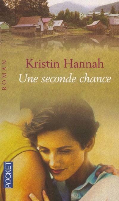 Une seconde chance | Kristin Hannah, Martine Desoille