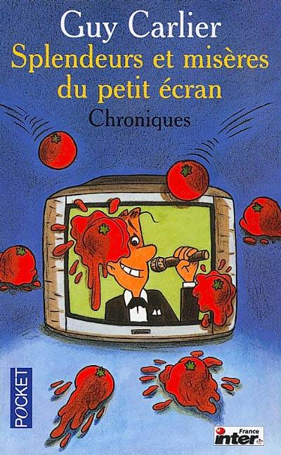 Splendeurs et misères du petit écran : chroniques | Guy Carlier