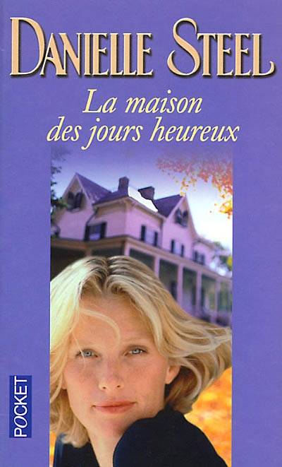 La maison des jours heureux | Danielle Steel, Isabelle Delord