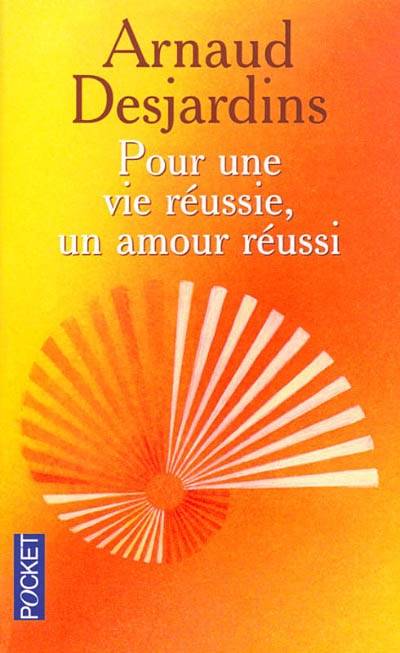 Pour une vie réussie, un amour réussi | Arnaud Desjardins