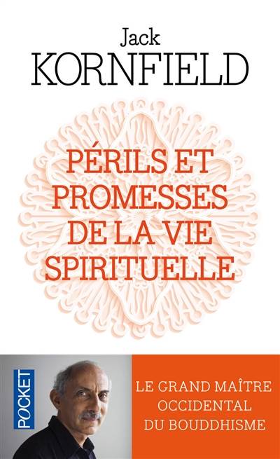 Périls et promesses de la vie spirituelle : un chemin qui a du coeur | Jack Kornfield, Jean-Pierre Bouyou