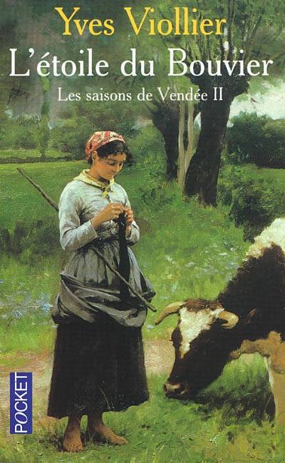 Les saisons de Vendée. Vol. 2. L'étoile du bouvier | Yves Viollier