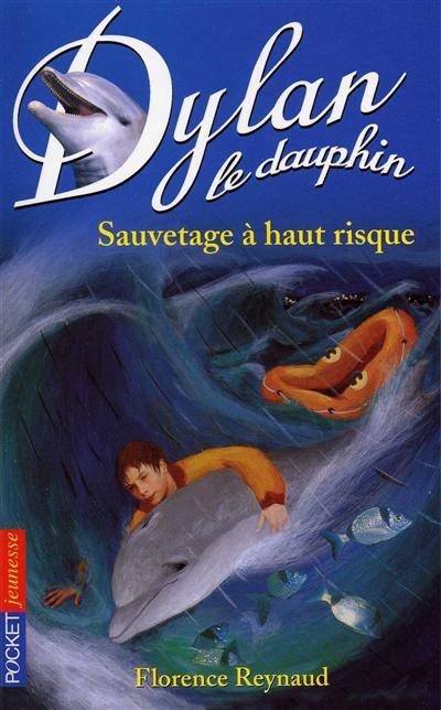 Dylan le dauphin. Vol. 1. Sauvetage à haut risque | Florence Reynaud